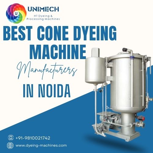 Best Cone Dyeing Machine Manufacturers in Noida